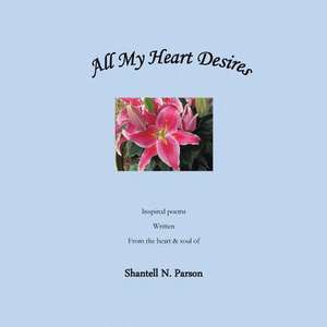 All My Heart Desires de Shantell Parson