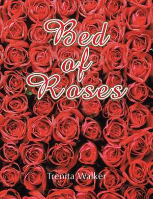 Bed of Roses de Trenita Walker