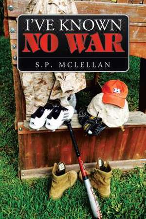 I've Known No War de S. P. Mclellan