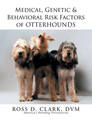 Medical, Genetic & Behavioral Risk Factors of Otterhounds de Ross Clark