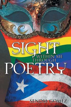 Sight Within Me Through Poetry de Sendia Gomez