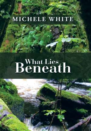 What Lies Beneath de Michele White