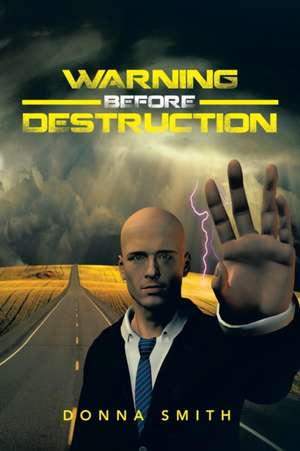 Warning Before Destruction de Donna Smith