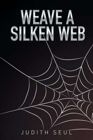 Weave a Silken Web de Judith Seul