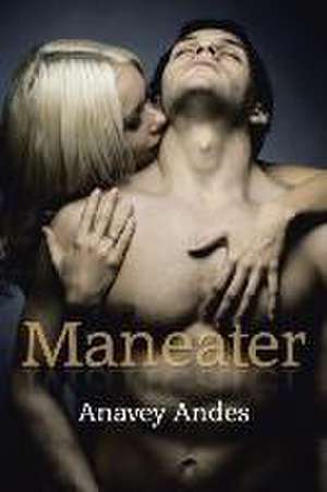 Maneater de Anavey Andes