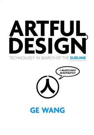 Artful Design – Technology in Search of the Sublime, A MusiComic Manifesto de Ge Wang