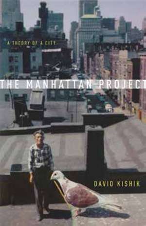 The Manhattan Project – A Theory of a City de David Kishik