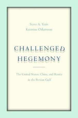 Challenged Hegemony de Steve A. Yetiv