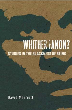 Whither Fanon? – Studies in the Blackness of Being de David Marriott