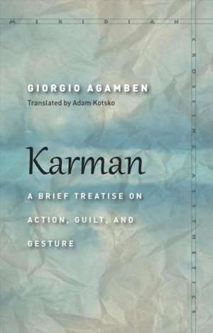 Karman – A Brief Treatise on Action, Guilt, and Gesture de Giorgio Agamben