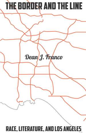 The Border and the Line de Dean J Franco