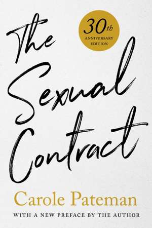 The Sexual Contract – 30th Anniversary Edition, With a New Preface by the Author de Carole Pateman