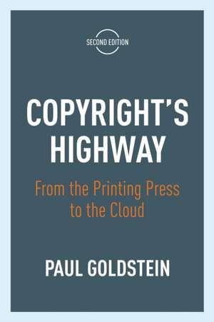 Copyright`s Highway – From the Printing Press to the Cloud, Second Edition de Paul Goldstein