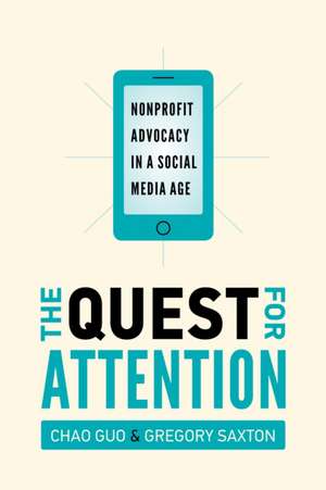 The Quest for Attention – Nonprofit Advocacy in a Social Media Age de Chao Guo