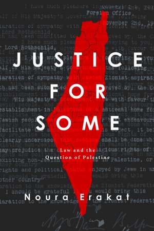 Justice for Some – Law and the Question of Palestine de Noura Erakat