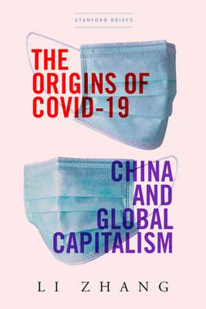 The Origins of COVID–19 – China and Global Capitalism de Li Zhang