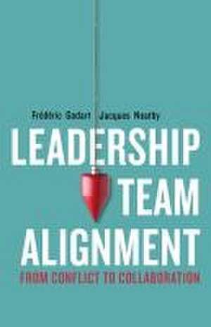 Leadership Team Alignment – From Conflict to Collaboration de Frédéric Godart