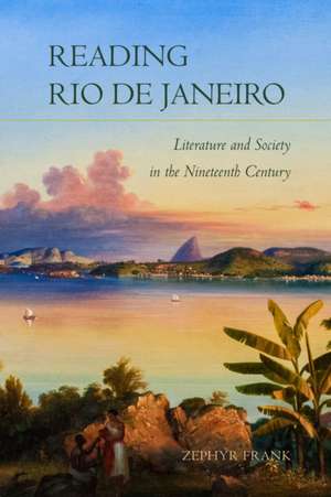 Reading Rio de Janeiro – Literature and Society in the Nineteenth Century de Zephyr Frank