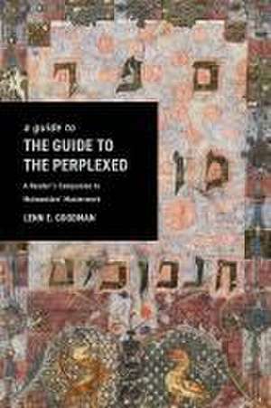 A Guide to TheGuide to the Perplexed de Lenn Goodman