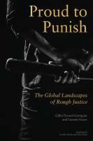 Proud to Punish – The Global Landscapes of Rough Justice de Gilles Gayer