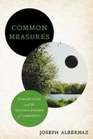 Common Measures – Romanticism and the Groundlessness of Community de Joseph Albernaz