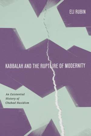 Kabbalah and the Rupture of Modernity de Eli Rubin