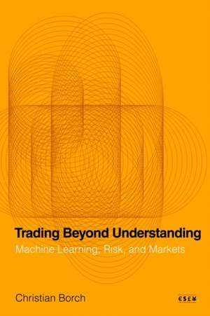 Trading Beyond Understanding de Christian Borch