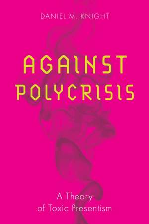 Against Polycrisis de Daniel M Knight
