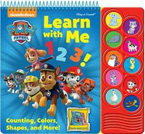 Nickelodeon Paw Patrol: Learn with Me 123! Counting, Colors, Shapes, and More! Sound Book de Erin Rose Wage