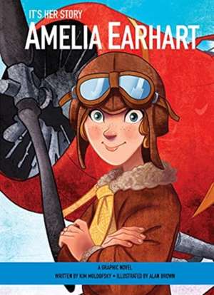 It's Her Story Amelia Earhart a Graphic Novel de Kim Moldofsky