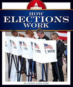 How Elections Work de Jeanne Marie Ford