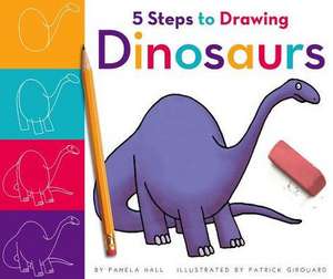 5 Steps to Drawing Dinosaurs de Pamela Hall