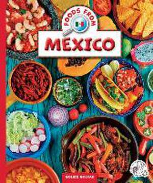 Foods from Mexico de Golriz Golkar