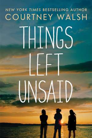 Things Left Unsaid de Courtney Walsh