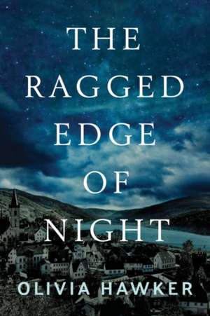 The Ragged Edge of Night de Olivia Hawker