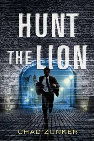 Hunt the Lion de Chad Zunker