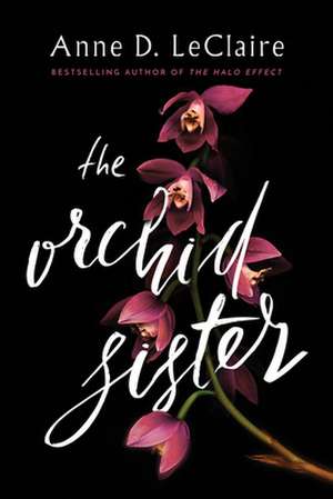 The Orchid Sister de Anne D. LeClaire