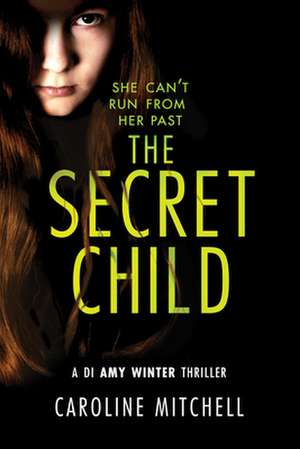 The Secret Child de Caroline Mitchell