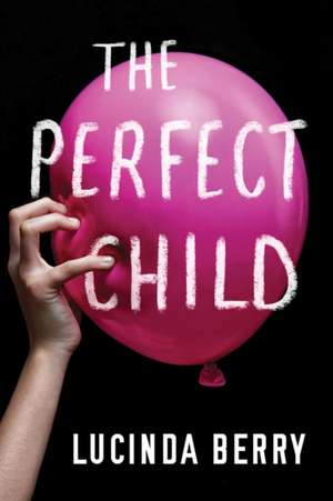 The Perfect Child de Lucinda Berry