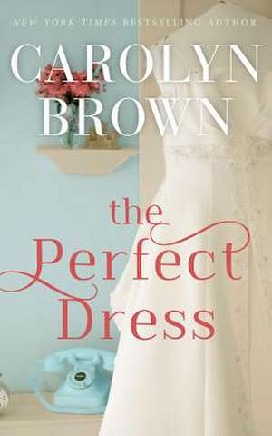 The Perfect Dress de Carolyn Brown