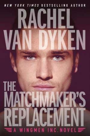 The Matchmaker's Replacement de Rachel van Dyken