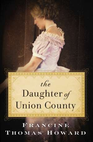 The Daughter of Union County de Francine Thomas Howard