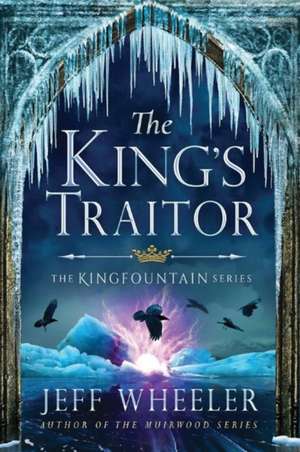 The King's Traitor de Jeff Wheeler