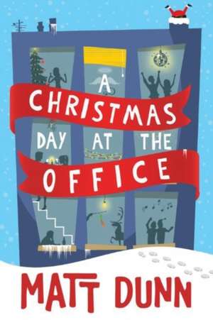 A Christmas Day at the Office de Matt Dunn