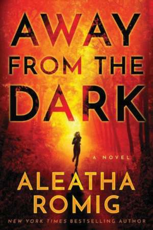 Away from the Dark de Aleatha Romig