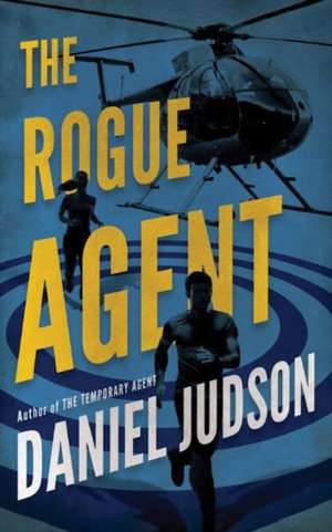 The Rogue Agent de Daniel Judson