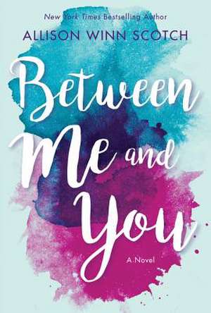 Between Me and You de Scotch, Allison Winn