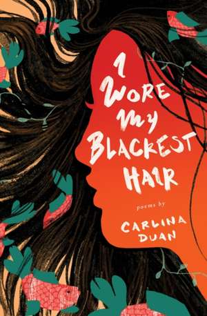 I Wore My Blackest Hair de Carlina Duan