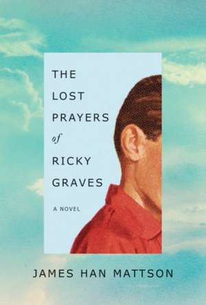 The Lost Prayers of Ricky Graves de James Han Mattson