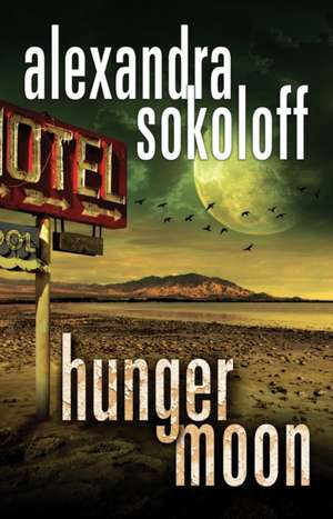 Hunger Moon de Alexandra Sokoloff